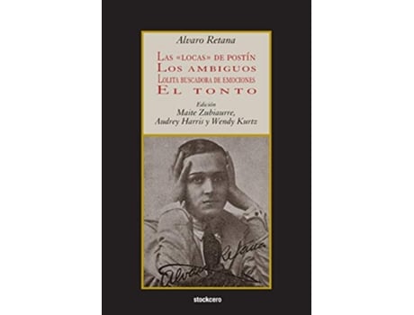 Livro Las locas de postín Los ambiguos Lolita buscadora de emociones El tonto Spanish Edition de Alvaro Retana (Espanhol)