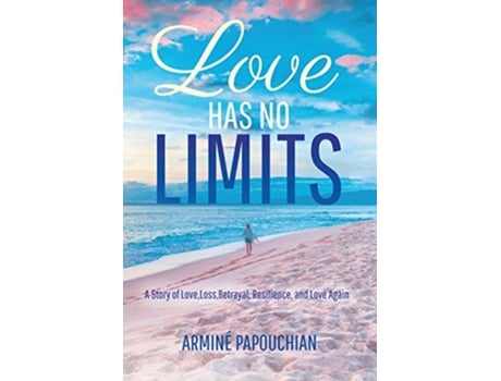 Livro Love Has No Limits A Story of Love Loss Betrayal Resilience and Love Again de Armine Papouchian (Inglês)