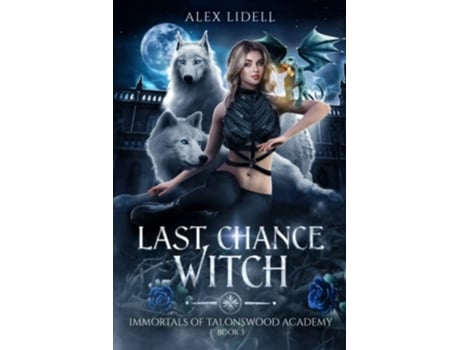 Livro Last Chance Witch Shifter Fae Vampire Dark Reform School Romance Immortals of Talonswood de Alex Lidell (Inglês)