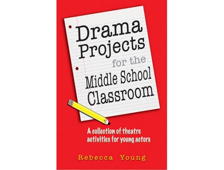 Livro Drama Projects for the Middle School Classroom de Rebecca Young (Inglês)