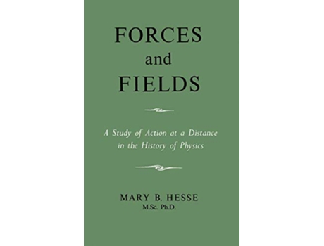 Livro Forces and Fields de M Sc Ph D Mary B Hesse (Inglês)