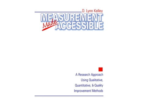 Livro Measurement Made Accessible A Research Approach Using Qualitative Quantitative and Quality Improvement Methods de D Lynn Kelley (Inglês)