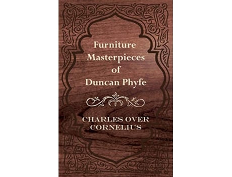 Livro Furniture Masterpieces of Duncan Phyfe de Charles Over Cornelius (Inglês)