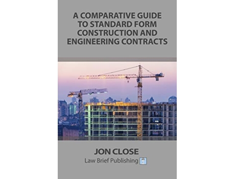 Livro A Comparative Guide to Standard Form Construction and Engineering Contracts de Jon Close (Inglês)