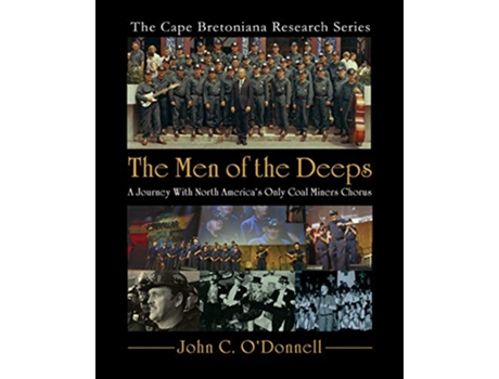 Livro The Men of the Deeps A Journey With North Americas Only Coal Miners Chorus de John C ODonnell (Inglês)