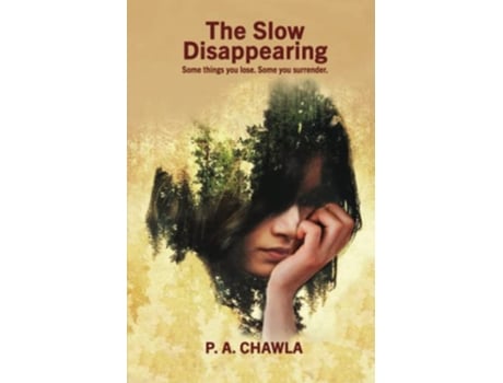 Livro The Slow Disappearing Some things you lose Some you surrender de P A CHAWLA (Inglês)