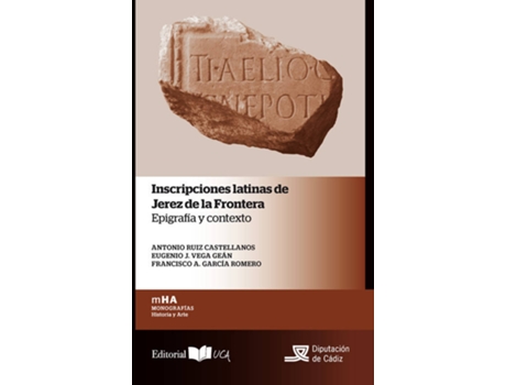 Livro Inscripciones Latinas De Jerez De La Frontera Epigraf¡A Y Co de Antonio Ruiz Castellanos (Espanhol)