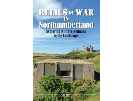 Livro Relics of War in Northumberland de Ian Hall (Inglês)