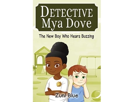 Livro The New Boy Who Hears Buzzing Detective Mya Dove de Zuni Blue (Inglês)