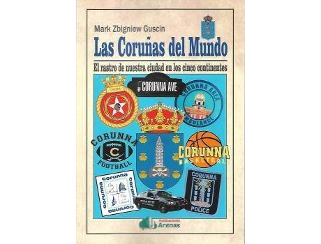 Livro Las Coruñas Del Mundo-El Rastro De Nuestra Ciudad En Los Cinco Co de Mark Zbigniew Guscin (Espanhol)