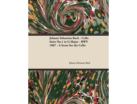 Livro Johann Sebastian Bach Cello Suite No1 in G Major BWV 1007 A Score for the Cello de Johann Sebastian Bach (Inglês)