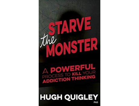 Livro Starve The Monster A Powerful Process To Kill Your Addiction Thinking de Hugh Quigley (Inglês)