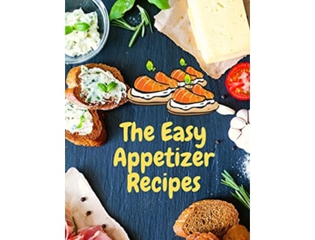 Livro Easy Appetizer Recipes Save Your Cooking Moments with Easy Appetizer Cookbook de Fried (Inglês)