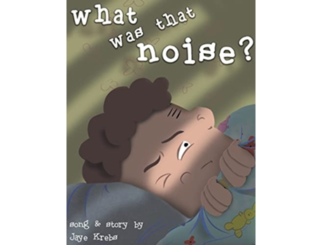 Livro What Was That Noise de Jaye Krebs (Inglês)