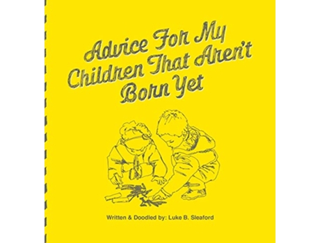 Livro Advice For My Children That Arent Born Yet de Luke B Sleaford (Inglês)