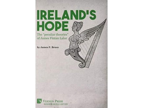 Livro Irelands Hope The peculiar theories of James Fintan Lalor de James P Bruce (Inglês - Capa Dura)