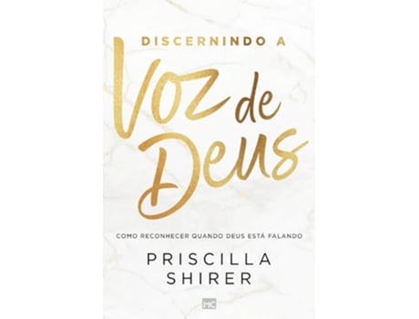 Livro Discernindo A Voz De Deus Como Reconhecer Quando Deus Está Falando de Priscilla Shirer (Português)