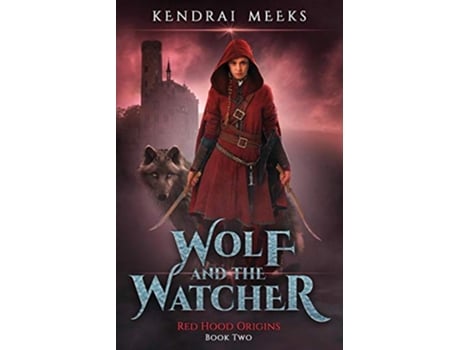 Livro The Wolf and the Watcher 2 Red Hood Origins de Kendrai Meeks (Inglês)