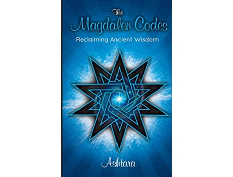 Livro The Magdalen Codes Reclaiming Ancient Wisdom de Ashtara Ashtara (Inglês)