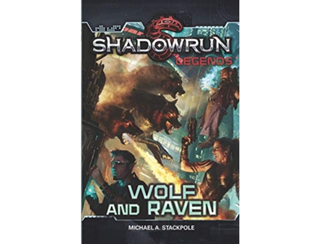 Livro Shadowrun Legends Wolf and Raven de Michael A Stackpole (Inglês)