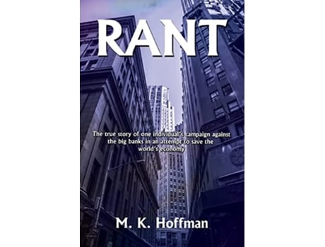 Livro Rant The Story of One Mans Attempt to Save the Worlds Economy de M K Hoffman (Inglês)