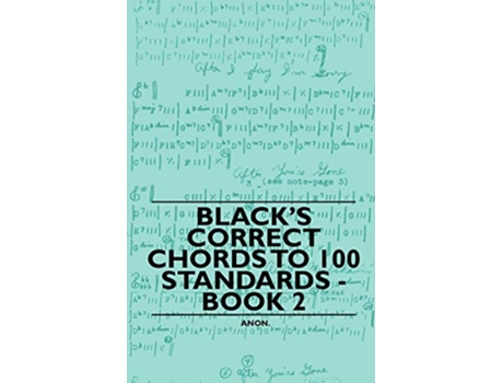 Livro Blacks Correct Chords to 100 Standards Book 2 de Anon (Inglês)