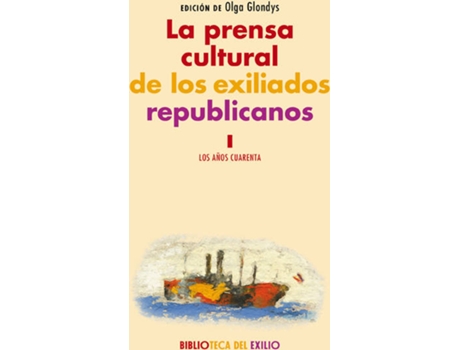 Livro La Prensa Cultural De Los Exiliados Republicanos de Vários Autores (Espanhol)