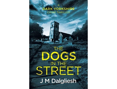 Livro The Dogs in the Street Dark Yorkshire de J M Dalgliesh (Inglês)