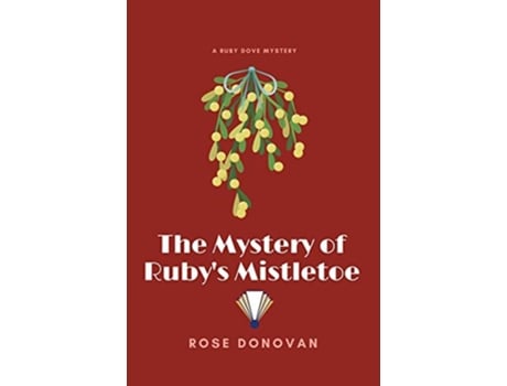 Livro The Mystery of Rubys Mistletoe Large Print Ruby Dove Mysteries de Rose Donovan (Inglês)