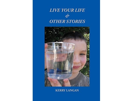 Livro Live Your Life Other Stories de Kerry Langan (Inglês)