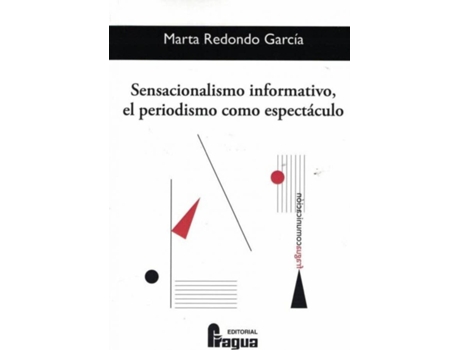 Livro Sensacionalismo Informativo, El Periodismo Como Espectáculo de Marta Redondo García (Espanhol)