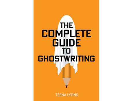 Livro Complete Guide to Ghostwriting de Teena Lyons (Inglês)