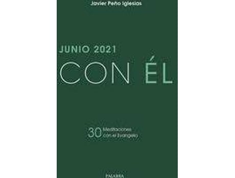 Livro Junio 2021, con Él : 30 meditaciones con el Evangelio de Javier Peño Iglesias (Espanhol)