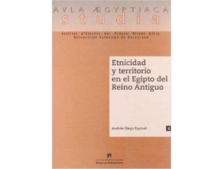 Livro Etnicidad Y Territorio En El Egipto Del Reino Antiguo de Andrés Diego Espinel (Espanhol)