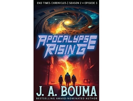 Livro Apocalypse Rising Episode 3 of 4 A Christian Apocalyptic SciFi Thriller End Times Chronicles de J A Bouma (Inglês)