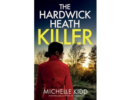 Livro THE HARDWICK HEATH KILLER an absolutely gripping crime thriller with a massive twist de Michelle Kidd (Inglês)