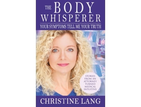 Livro The Body Whisperer: Your Symptoms Tell Me Your Truth Christine Denise Lang (Inglês)