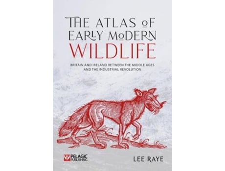 Livro Atlas of Early Modern Wildlife de Lee Raye (Inglês - Capa Dura)