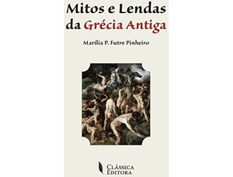 Livro Mitos E Lendas Da Grecia Antiga de Futre Pinheiro, Marilia P. (Português)