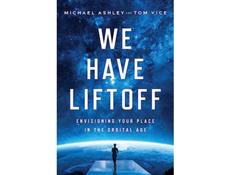 Livro We Have Liftoff de Tom Vice e Michael Ashley (Inglês - Capa Dura)