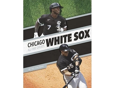 Livro Chicago White Sox AllTime Greats de Ted Coleman (Inglês)