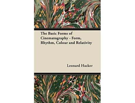 Livro The Basic Forms of Cinematography Form Rhythm Colour and Relativity de Leonard Hacker (Inglês)