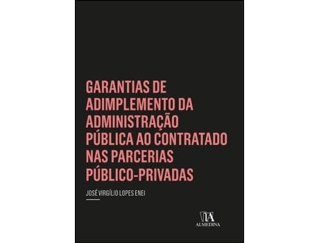 Livro Garantias de Adimplemento da Administração Pública ao… de José Virgílio Lopes Enei e Ebook