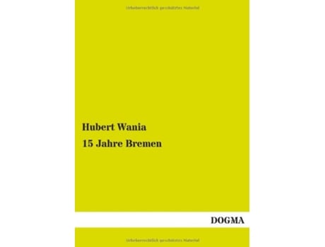 Livro 15 Jahre Bremen German Edition de Hubert Wania (Alemão)