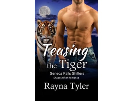 Livro Teasing the Tiger Shapeshifter Romance Seneca Falls Shifters de Rayna Tyler (Inglês)