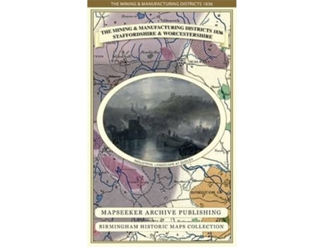 Livro Mining Manufacturing Districts 1836 Staffordshire and Worc de Mapseeker Publishing Ltd (Inglês)