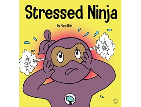 Livro Stressed Ninja A Childrens Book About Coping with Stress and Anxiety Ninja Life Hacks de Mary Nhin (Inglês - Capa Dura)