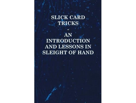 Livro Slick Card Tricks An Introduction and Lessons in Sleight of Hand de Anon (Inglês)