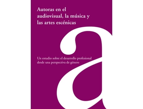 Livro Autoras En El Audiovisual, La Música Y Las Artes Escénicas de Fundación  (Espanhol)