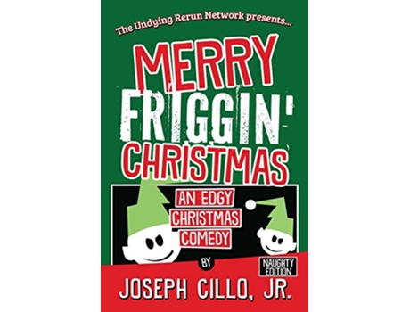 Livro Merry Friggin Christmas An Edgy Christmas Comedy Naughty Edition de Joseph Cillo Jr (Inglês)